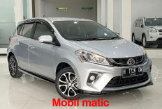 Cari Mobil Matic, 10 Rekomendasi Ini Tak Boleh Terlewatkan, Daihatsu Termasuk Loh!