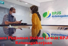 Pinjaman Online Lewat BPJS Ketenagakerjaan untuk Kebutuhan Mendesak, Begini Caranya