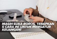 Masih Suka Boros, Terapkan 5 Cara Ini Untuk Mengatur Keuangan!