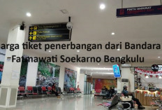 Update Harga Tiket Pesawat di Bandara Fatmawati Bengkulu, 9 Agustus 2024