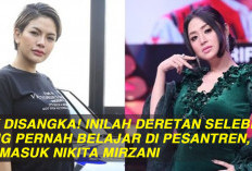 Tak Disangka! Inilah Deretan Selebriti yang Pernah Belajar di Pesantren, Termasuk Nikita Mirzani