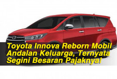 Toyota Innova Reborn Mobil Andalan Keluarga, Ternyata Segini Besaran Pajaknya!