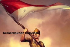 Menggali Makna Kemerdekaan Indonesia dalam Kehidupan, Cek Penggalan Kisah Heroiknya! 