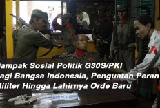 Dampak Sosial Politik G30S/PKI bagi Bangsa Indonesia, Penguatan Peran Militer Hingga Lahirnya Orde Baru