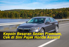 Kepoin Besaran Sedan Premium, Cek di Sini Pajak Honda Accord