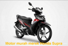 BURUAN! 6 Motor Merk Honda Supra Tahun 2025 Dijual Murah , Cek Daftarnya!