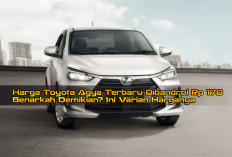 Harga Toyota Agya Terbaru Dibandrol Rp 170 Benarkah Demikian? Ini Varian Harganya