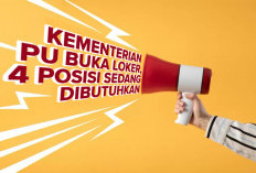 Kementerian PU Buka Loker, 4 Posisi Sedang Dibutuhkan, Tawarkan Gaji Fantastis!