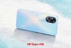 HP Oppo A18, Miliki Keunggulan Baterainya  Tahan Seharian, Yuk Cek Speksifikasi Lengkapnya!