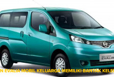 Nissan Evalia Mobil Keluarga dengan Anggaran Terbatas, Tapi Punya Banyak Kelebihan!