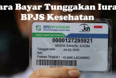 Jangan Sampai Terlewatkan! Beberapa Cara Bayar Tunggakan Iuran BPJS Kesehatan, Paling Lambat Tanggal 10