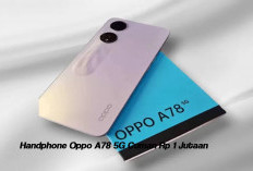 Handphone Oppo A78 5G Cuman Rp 1 Jutaan, Ini Spesifikasinya 
