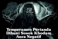 Temperamen Pertanda Dihuni Sosok Khodam Aura Negatif