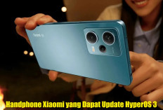 Ini Dia Daftar Handphone Xiaomi yang Dapat Update HyperOS 3, Intip Jadwalnya di Sini!