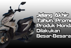 Jelang Akhir Tahun, Promo Produk Honda Dilakukan Besar-Besaran 