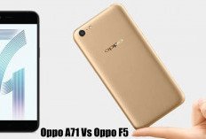 HP Oppo A71 Vs Oppo F5, Apakah Perbedaannya? Yuk Cek