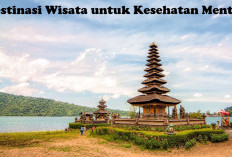 Tak Hanya Indah, Inilah Destinasi Wisata yang Baik untuk Kesehatan Mental! Bali Salah Satunya Loh!