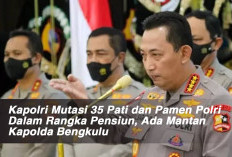 Kapolri Mutasi 35 Pati dan Pamen Polri Dalam Rangka Pensiun, Ada Mantan Kapolda Bengkulu