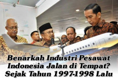Benarkah Industri Pesawat Indonesia Jalan di Tempat?  Sejak Tahun 1997-1998 Lalu