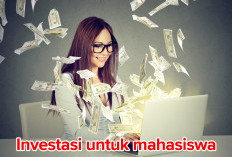 MENARIK! Jika Mahasiswa Ingin  Investasi, Yuk Kenali Jenis Investasi yang Cocok di Sini!