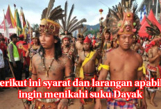 Banyak Syarat dan Larangan Menikahi Gadis  Suku Dayak, Ini Syarat dan Larangannya