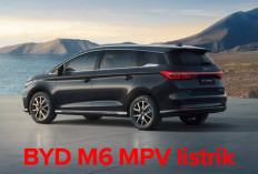 Keren, BYD M6 MPV Listrik Keluarga Berkapasitas 6-7 Penumpang, Yuk Cek Jarak Tempuh Terbarunya!