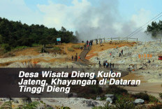 Desa Wisata Dieng Kulon Jateng, Khayangan di Dataran Tinggi Dieng