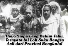 Hayo Siapa yang Belum Tahu, Ternyata Ini Loh Suku Bangsa Asli dari Provinsi Bengkulu!