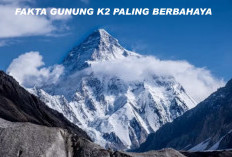 Fakta Gunung K2 Paling Berbahaya Untuk Didaki, Cek di Sini Apa saja Faktanya!