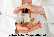 Sedang Cari Parfum Lokal Tanpa Alkohol? Buruan Cek Rekomendasinya di Sini! Harganya Cukup Terjangkau Loh!