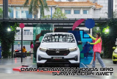 Inilah Cara Perawatan Honda Brio Supaya Lebih Awet dan Tahan Lama