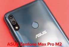 Update Terbaru ASUS Zenfone Max Pro M2  dengan Fitur Baru, Wajib Kamu Coba Lho!