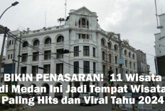 BIKIN PENASARAN!  11 Wisata di Medan Ini Jadi Tempat Wisata Paling Hits dan Viral Tahu 2024