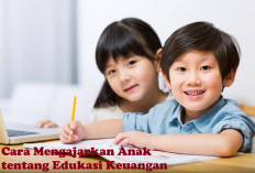 Cara yang dapat dilakukan untuk Mengajarkan Anak tentang Edukasi Keuangan, Baca di Sini Sampai Tuntas!