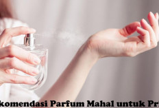 Ada Harga Ada Kualitas! Ini Rekomendasi Parfum Mahal untuk Pria, Bagaimana Menurut Anda?