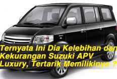 Ternyata Ini Dia Kelebihan dan Kekurangan Suzuki APV Luxury, Tertarik Memilikinya ?