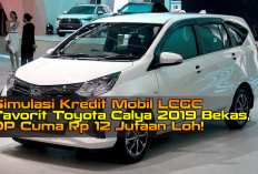 Simulasi Kredit Mobil LCGC Favorit Toyota Calya 2019 Bekas, DP Cuma Rp 12 Jutaan Loh!