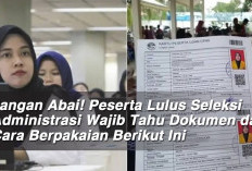 Jangan Abai! Peserta Lulus Seleksi Administrasi Wajib Tahu Dokumen dan Cara Berpakaian Berikut Ini