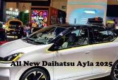 All New Daihatsu Ayla 2025, Pilihan Terbaik Mobil Keluarga