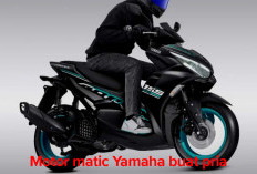 Motor Matic Yamaha Buat Pria Cocok untuk Bonceng Pasangan, Kamu Pilih yang Mana?
