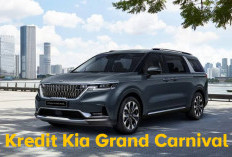 Kia Grand Carnival Mobil Keluarga Muat Hingga 11 Penumpang , Yuk Simak Simulasi Kreditnya di Sini!