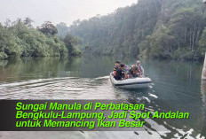 Sungai Manula di Perbatasan Bengkulu-Lampung, Jadi Spot Andalan untuk Memancing Ikan Besar