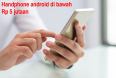 Handphone Android di Bawah Rp 5 Jutaan, Lengkap dengan Spesifikasinya, Yuk Cek!
