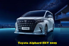 MENGEJUTKAN! Toyota Alphard HEV 2025, Mobil MPV Keluarga Mewah Serasa Hotel Berjalan Bro!