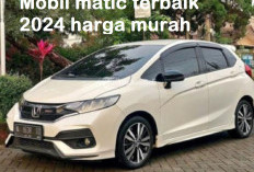 Cari Mobil Matic Terbaik 2024 dengan Harga Murah, Berkendara Aman, Yuk Cek Disini