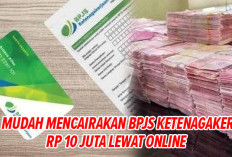 Begini Cara Mudah Mencarikan Uang Rp 10 Juta dari BPJS Ketenagakerjaan 