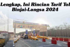 Lengkap, Ini Rincian Tarif Tol Binjai-Langsa 2024