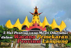 5 Hal Penting yang Mesti Diketahui dalam Wacana Pemekaran Provinsi Lampung