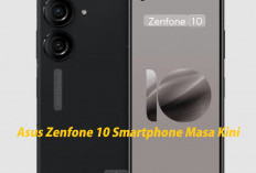 Asus Zenfone 10; Smartphone Masa Kini Performa Tinggi Fitur Canggih 