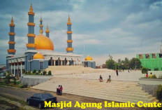 Masjid Agung Islamic Center, Megah Persinggahan Musafir